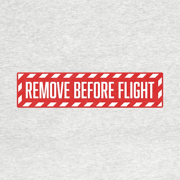 Remove before flight by The Local Sticker Shop